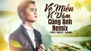 [ Remix 1 Hour ] Về Miền V&iacute; Dặm C&ugrave;ng Anh Remix - Đ&agrave;o Ngọc Sang | Nhạc Xứ Nghệ Remix G&acirc;y B&atilde;o 2025