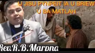U jisu u pynkhiah ia u ba matlah //U jisu pynpeit ia u ba matlah//REV.R.B. Marpna