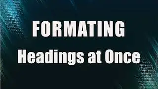 How to Format Multiple Headings at Once in Microsoft Word