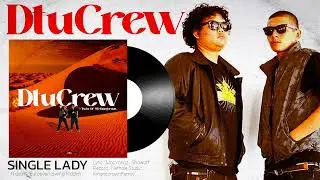 DTU CREW | SINGLE LADY ( EUROPEAN SWING RIDDIM )