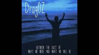 BETWEEN THE DUST OF WHAT WE WERE AND WHAT WE WILL BE