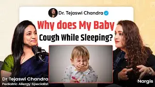 Why Does My Baby Cough at Night? Real Reasons Explained | Baby Help Podcast x Dr Tejasawi Chandra