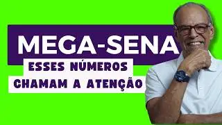 Mega-Sena - Esses números chamam a atenção| POR JOÃO BIDU