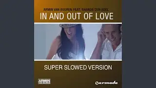 In And Out Of Love (Super Slowed Version)