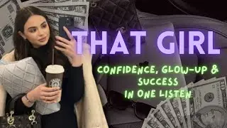 That Girl Mindset ♡ Confidence, Glow-Up & Success Subliminal