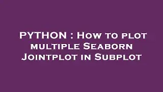 PYTHON : How to plot multiple Seaborn Jointplot in Subplot