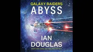 Galaxy Raiders: Abyss: Galaxy Raiders, Book 1 - Ian Douglas