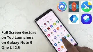 Galaxy Note 9 One UI 2.5 - Are Full Screen Gestures Works on Nova Launcher and other Launchers?