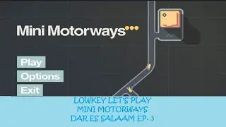 Lowkey let's play: Mini Motorways Ep. 4 DAR ES SALAAM