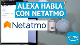 Netatmo Alexa, incre&iacute;ble, s&iacute;, Netatmo se puede controlar por la voz con Alexa