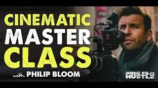 Cinematic Masterclass with Philip Bloom - Indie Film Huslte