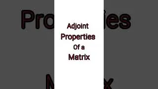 adjoint properties of a matrix