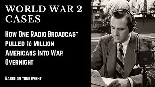 How One Radio Broadcast Pulled 16 Million Americans Into War Overnight