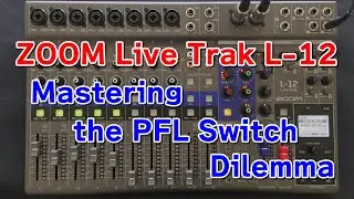 ZOOM LiveTrak L-12 Mastering the PFL Switch Dilemma