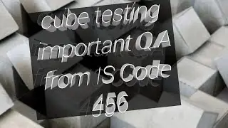 Most important Questions and Answers From IS Code 456, Related to Cube Test..