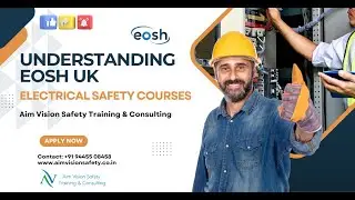 Understanding EOSH UK Electrical Safety Courses | Aim Vision Safety Training & Consulting