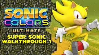 SONIC COLORS ULTIMATE - Super Sonic Playthrough (Part 1)