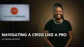 Marketing Minute Video: Navigating a Crisis Like a Pro
