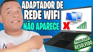 Adaptador de Rede Wi-Fi N&atilde;o Aparece ✔Resolvido