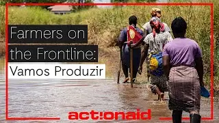 Farmers on the Frontline: Vamos Produzir | ActionAid International | Mozambique