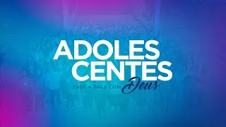 Face a Face de Adolescentes 2022