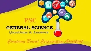 Kerala PSC / GENERAL SCIENCE / Company Board Corporation Assistant /  Self Test /Questions & Answers
