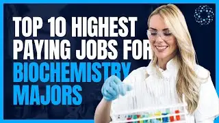 Top 10 Highest Paying Biochemistry Jobs