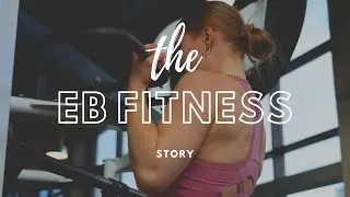 THE EB FITNESS STORY - my journey to becoming a personal trainer
