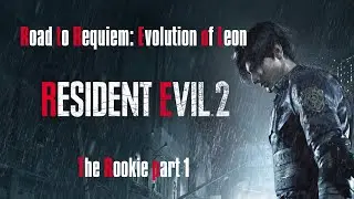 Resident Evil 2 | Road to Requiem: Evolution of Leon | 