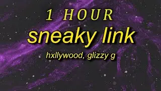 [ 1 HOUR ] Hxllywood - Sneaky Link (lyrics) ft Glzzy G  i heard he got that sloppy toppy lyrics tik