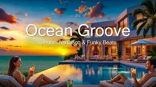 Sunset Ocean Groove 🌅 Elegant Nu Disco & Funk Vocals ✨ Luxury Villa Lounge