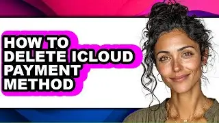 How to Delete Icloud Payment Method (full Guide)
