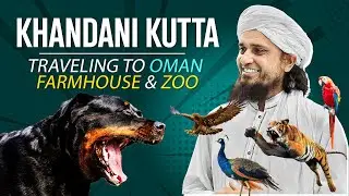 Mufti Tariq Masood Oman Farmhouse And Zoo Vlog