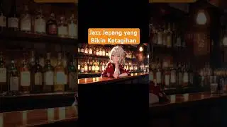 Jazz Jepang yang Bikin Ketagihan #animejapan #anime #musikanime #jazz