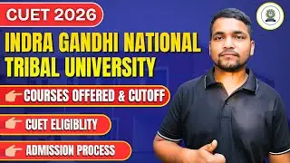 All About Indra Gandhi National Tribal University Admission CUET 2026 | Cutoff, Fees, Courses