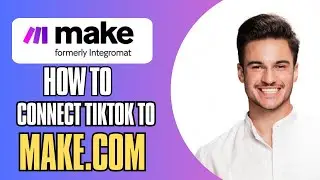 How to Connect TikTok to Make.com &ndash; Automate Your TikTok Workflow! 🚀