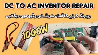 how To Repair DC12v to AC220v inventor complete tutorial Hindi Urdu Dada sain All electronic repairs