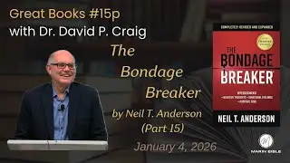 Great Christian Books #15p - The Bondage Breaker by Neil T. Anderson Part 15 with Dr. David P. Craig