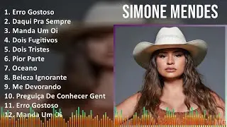 Simone Mendes 2024 MIX CD COMPLETO - Erro Gostoso, Daqui Pra Sempre, Manda Um Oi, Dois Fugitivos