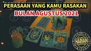 PERASAAN YANG KAMU AKAN ALAMI BULAN AGUSTUS 2021
