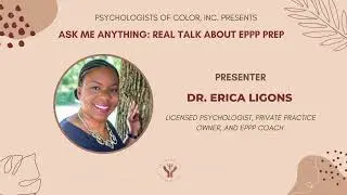 Dr. Erica Ligons: Session 4: Ask Me Anything: Real Talk About EPPP Prep