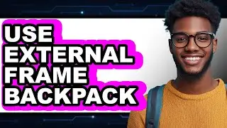 How to Use External Frame Backpack (Full Guide)