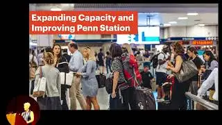 Expanding Capacity and Improving Penn Station