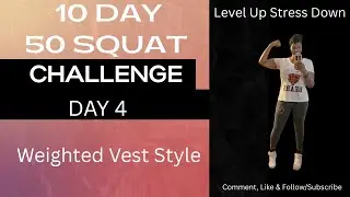 Day 4: 50 Squat Challenge Weighted Vest Style 