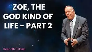 Kenneth E Hagin 2024 Messages - Messages  Zoe the GOD kind of life  Part 2 of 2