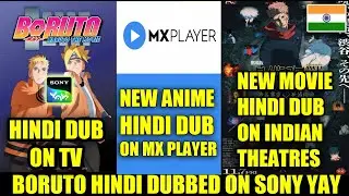 BORUTO HINDI DUB ON SONY YAY | MX PLAYER NEW ANIME HINDI DUB | JJK NEW MOVIE IN INDIAN THEATRES !!