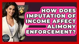 How Does Imputation Of Income Affect Alimony Enforcement? - Get Divorce Answers