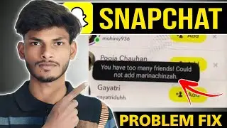 Snapchat &ldquo;You Have Too Many Friends&rdquo; Problem Fix | Add Friends Not Working | iPhone & Android Solve 