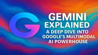 Gemini Explained: A Deep Dive into Google's Multimodal AI Powerhouse | AI Pulse Trends