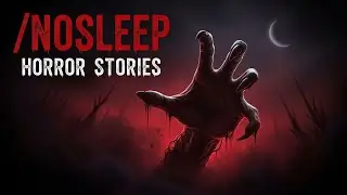 5 Terrifying /NoSleep-Style Stories That Will Keep You Awake